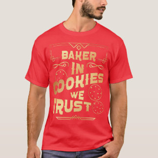 T-shirt Bake Baking Cookie In Cookies We Trust