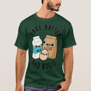 T-shirt Bake Batter Et Rouler Funny Baking Pun De Chanson