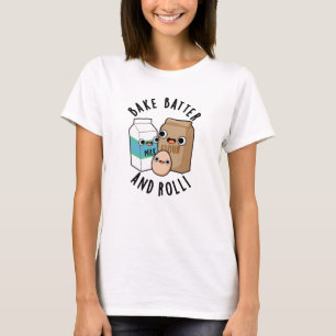 T-shirt Bake Batter Et Rouler Funny Baking Pun De Chanson