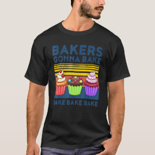 T-shirt Baker Bakers Va Cuire Pour Bakers Cupcake