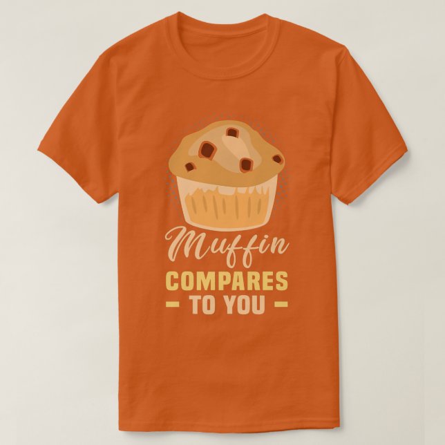 T-shirt Baker Muffin compare à vous gâteaux Baking Cookies (Design devant)