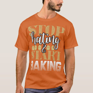 T-shirt Baker Stop Hating Start Baking Confectionneur T-Sh