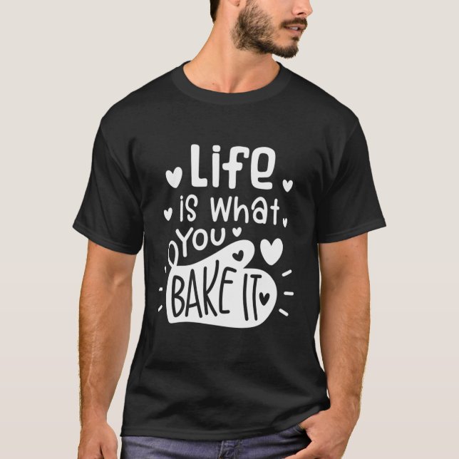 T-shirt Baking Amusant Pâtisserie Cadeau Chef Vie Est Ce Q (Devant)