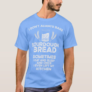 T-shirt Baking Baker Sourdough Bread Master 