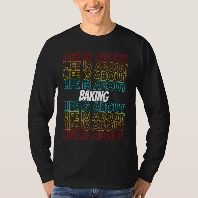 T-shirt Baking Hobby Life is About Baking (Devant)