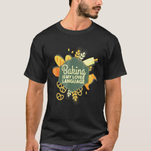 T-shirt Baking Is My Love Language - Baker