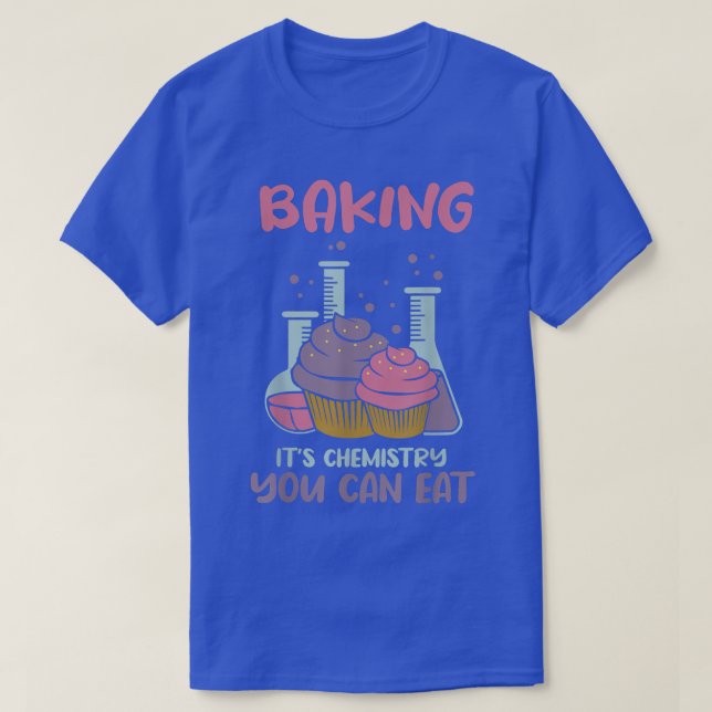 T-shirt Baking It's Chemistry You Can Eat 501 (Design devant)