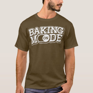 T-shirt Baking Mode On - Muffins Cookie Cupcakes Bakery Ba