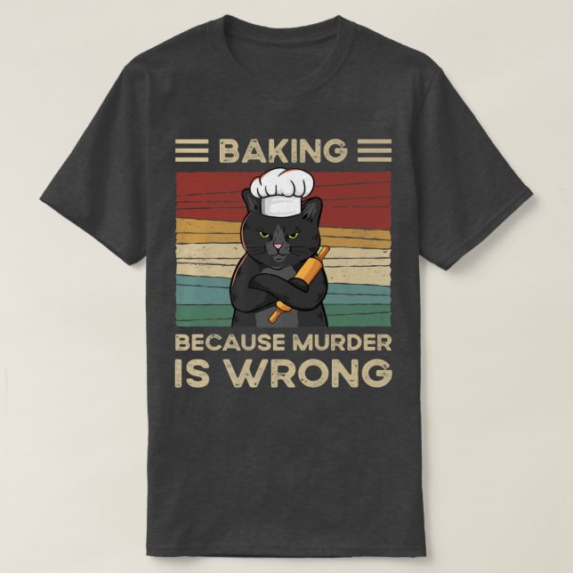T-shirt Baking Parce Que Le Meurtre Est Mal (Design devant)