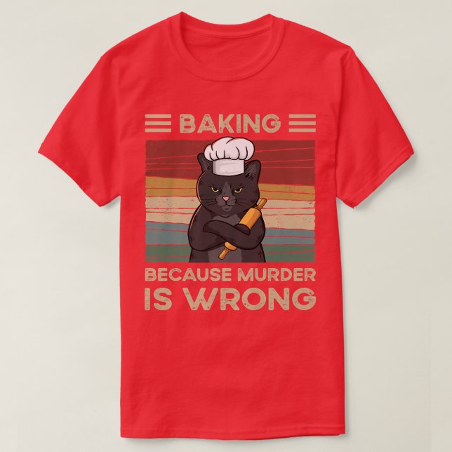 T-shirt Baking Parce Que Le Meurtre Est Mal (Design devant)