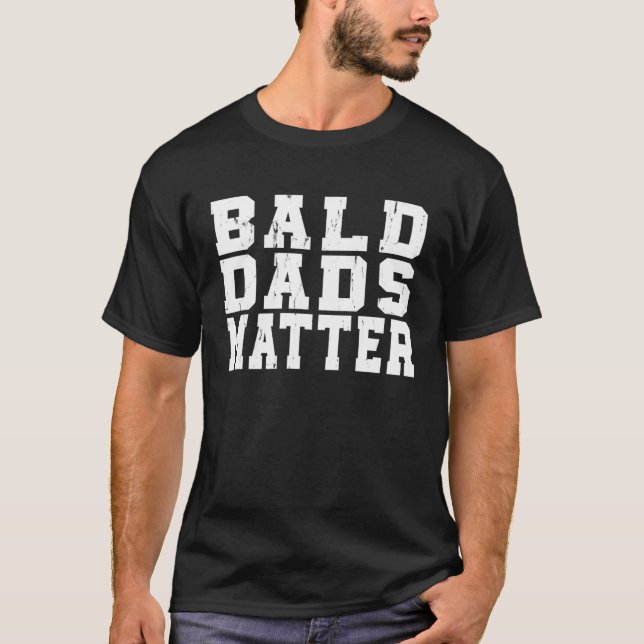 T-shirt Bald Dads Hair Loss Baldness  Joke Sarcastic (Devant)