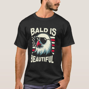 T-shirt Bald est magnifique 4 juillet USA Patriotic Funny