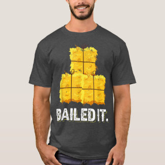 T-shirt Baled It Design made for a farmer