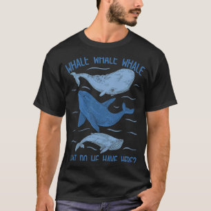 T-shirt Baleines Baleines Qu'avons-nous ici baleines