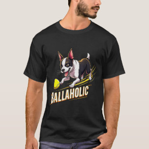 T-shirt Ballaholic de Boston Terrier Chien drôle poursuiva