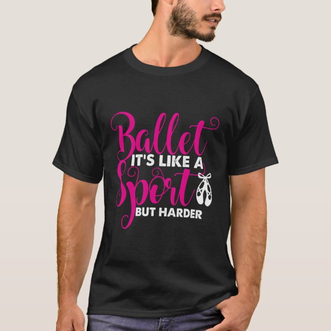 T-shirt Ballet C'Est Comme Un Sport Mais Seulement Plus Di (Devant)