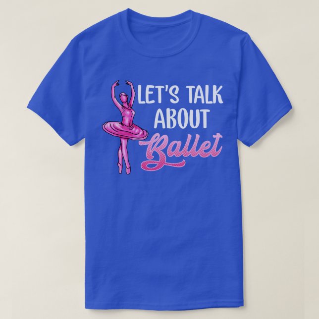 T-shirt Ballet Dancer Parlons de Ballet Ballerina (Design devant)