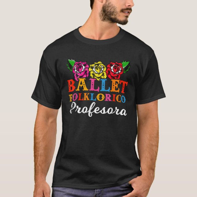 T-shirt Ballet Folklorico Profesora Teacher Dance Roses (Devant)