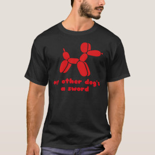 T-shirt Balloon Dog My Other Dog&x27 ; est une épée essent
