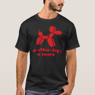 T-shirt Balloon Dog My Other Dog&x27 ; est une épée essent