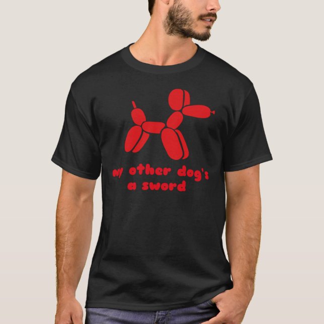 T-shirt Balloon Dog My Other Dog&x27 ; est une épée essent (Devant)