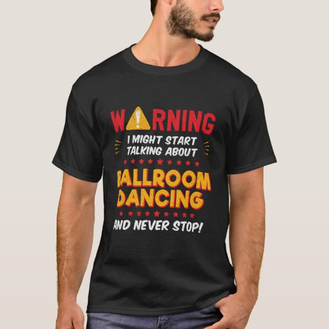 T-shirt Ballroom Dancing Dancer Joke Graphic (Devant)