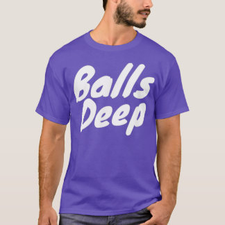 T-shirt Balls Deep T