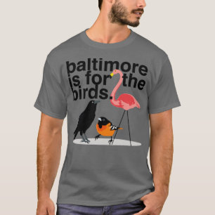 T-shirt Baltimore est pour les oiseaux