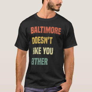 T-shirt Baltimore ne vous aime pas non plus  Baltimore Mar