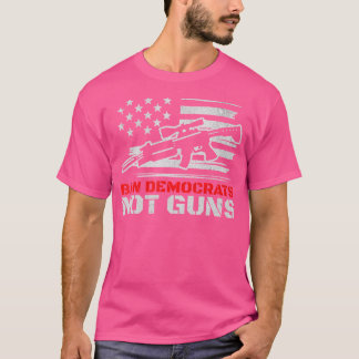 T-shirt Ban Democrats Not Guns Funny Pro-2Nd Amendement Gu