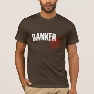 T-shirt Banquier qui n'est pas de service