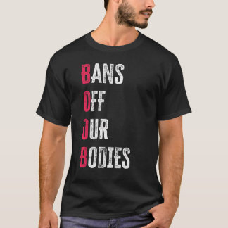 T-shirt Bans Interdits sur Nos Corps Protégeons la Liberté