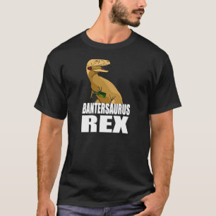 T-shirt Bantersaurus Rex