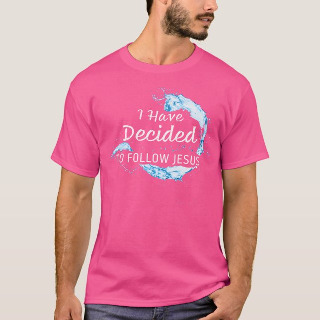 T-shirt Baptême Foi Chrétienne J'Ai Décidé De Suivre J (Devant)