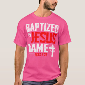 T-shirt Baptisé En Jésus Nom Actes 238 Baptême Jésus Seule
