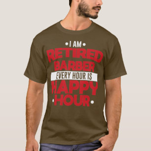 T-shirt Barbier Retraité Toutes Les Heures Est Bonne Heure