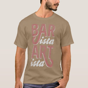 T-shirt Barista Artista Barista Art Life