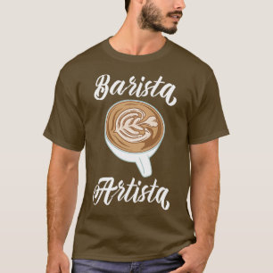 T-shirt Barista Artista Barista Art Life 4