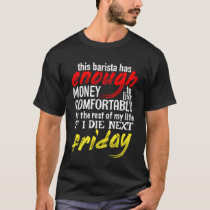 T-shirt Barista Assez D'Argent Jusqu'À Vendredi Prochain