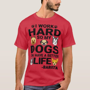 T-shirt Barista Chien Love Citations Travail Chiens Dur Am