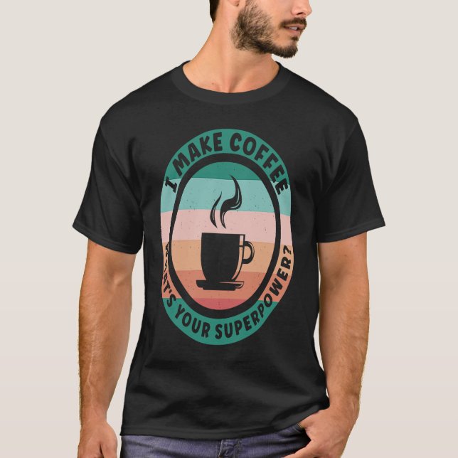 T-shirt Barista I Make Coffee Maker (Devant)