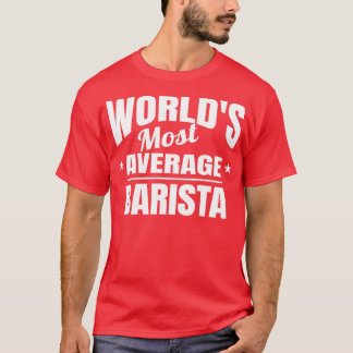T-shirt Barista Worldx27s La plus moyenne drôle Okayest Ba