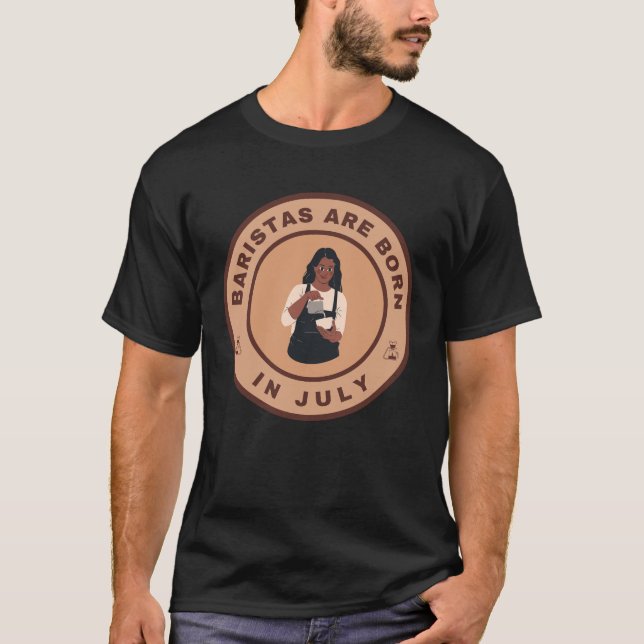 T-shirt Baristas sont nés en Juillet design alternatif (Devant)