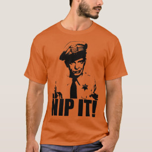 T-shirt Barney Fife Nip It
