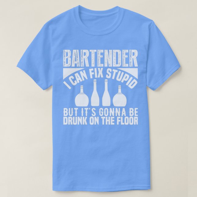 T-shirt bartender je peux réparer stupide mais itx27 va êt (Design devant)