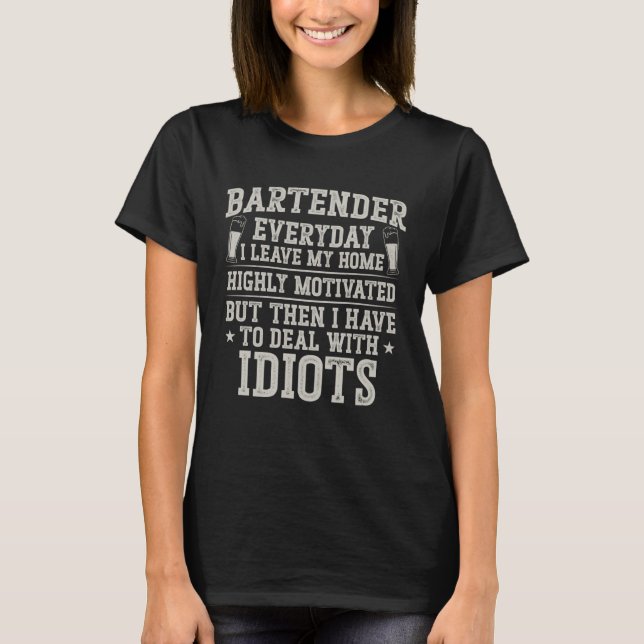 T-shirt Bartender Mixologist Bartender Every Day I Leave M (Devant)