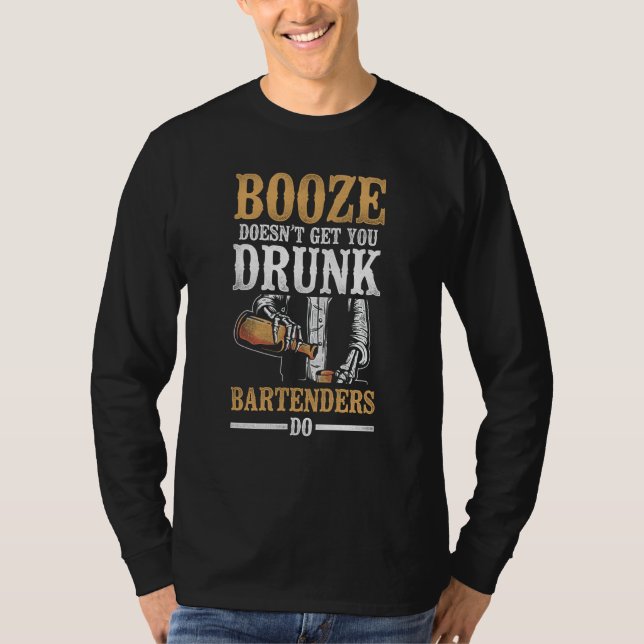 T-shirt Bartender Mixologist Booze Doesn't Get You Drunk B (Devant)
