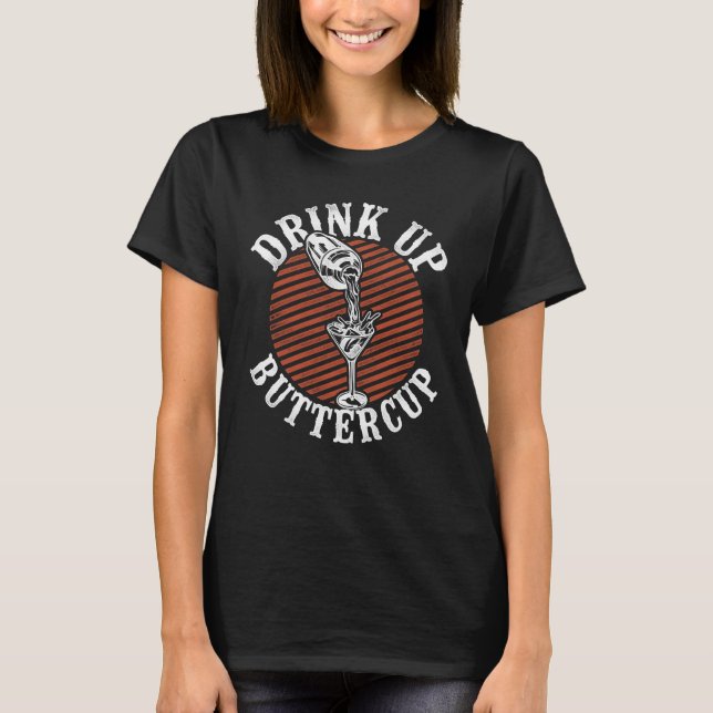T-shirt Bartender Mixologist Drink Up Buttercup (Devant)