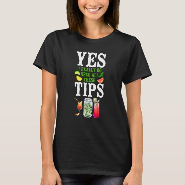 T-shirt Bartender Mixologist Yes I Really Do Need All Thes (Devant)