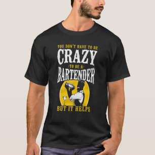 T-shirt Bartender Mixologue You Donu2019T Doit Être Craz